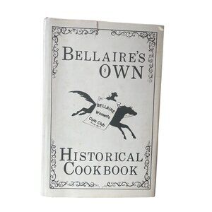 Bellaires Own Historical Cookbook By Bellaire Womens Civic Club 1983 Hardcover